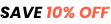 Save 10% off promotional text in bold and orange font.